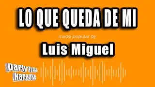 Luis Miguel - Lo Que Queda De Mi (Versión Karaoke)