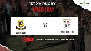 WISE OWL VS KYLE COLLEGE - 1ST XV RUGBY 2025