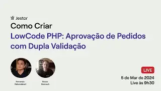 Como Criar com LowCode PHP Processo de Aprova&ccedil;&atilde;o de Pedidos com Dupla Valida&ccedil;&atilde;o