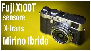 Fuji X100T la Miglior via di mezzo tra prezzo e prestazioni!