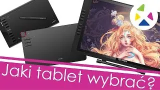 JAKI TABLET GRAFICZNY WYBRAĆ? I co potem...