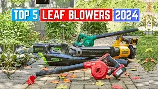 Top 5 Best Leaf Blowers 2024 | Top Leaf Blower Reviews 2024
