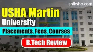 USHA Martin University BTech Review | Fees, Admission, Placements, Cutoff