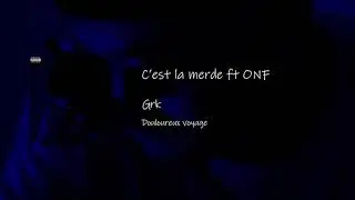 Grk - C'est la merde ft ONF