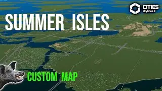 Summer Isles Map Viewing CS2 | Cities Skylines 2 Custom Map