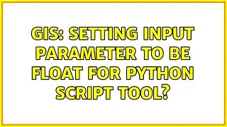 GIS: Setting input parameter to be float for Python script tool? (2 Solutions!!)