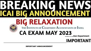 Breaking News | ICAI Biggest Announcement | ICAI Big Relaxation For Students | CA Exam may 2023