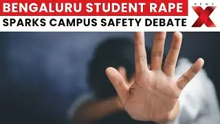 Bengaluru Student Rape Sparks Debate on Campus Security Measures and Women Safety