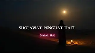 Sholawat Penguat Hati &bull; Untuk Yang Sedang Lelah dan Teruji