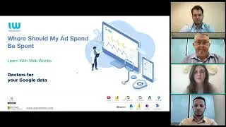 Where Should My Ad Spend Be Spent - May Webinar - Learn With Web Wonks
