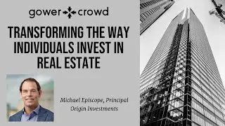 Transforming the Way Individuals Invest in Real Estate | Michael Episcope - Origin Investments