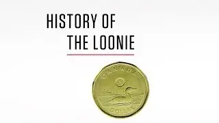 HISTORY OF | The Loonie