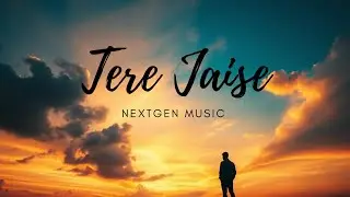NextGen Music - Tere jaise | New Hindi sad romantic song | Official music video 