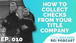 How To Collect Checks from Your Title Company | The DealMachine REI Podcast | Episode 10