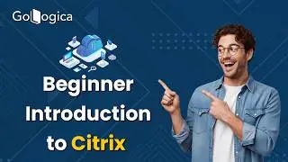 What is Citrix? How It Works Explained | Beginner’s Guide to Citrix Virtualization | GoLogica
