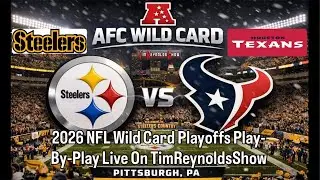 NFL 2026 WildCard Playoffs Houston Texans @ Pittsburgh Steelers Play-By-Play Live On TimReynoldsShow