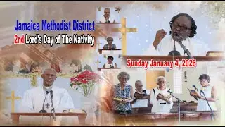 Jamaica Methodist District, Second Lord's Day of The Nativity   Sunday January 4, 2026