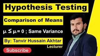 Hypothesis Testing of Camparison of Populaation Means By Tanvir Hussain Akhtar | TStatistics