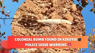 LIVE MORTAR SHELL FROM COLONIAL ERA UNEARTHED IN NDUMA VILLAGE, KIKUYU