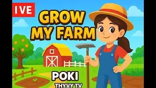 🔴 Live: Grow My Farm on Poki &ndash; Fun Farming Adventure | Thyvy Tv