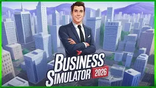 Business Simulator 2026 &mdash; Первый взгляд &mdash; Эпизод №1