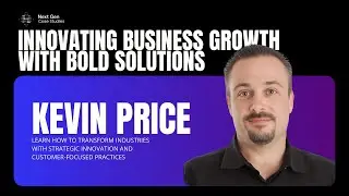 How Kevin Price Scales Growth with Innovation and Customer-Centered Strategies