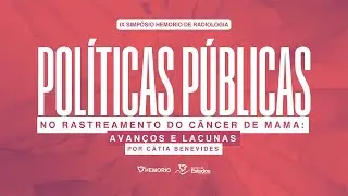 Políticas Públicas no Rastreamento do Câncer de Mama: Avanços e Lacunas |  Por Cátia Benevides