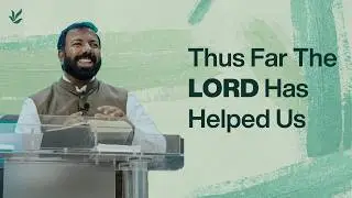 Thus Far The Lord Has Helped Us | Pr. Akilas Abraham | 1 Samuel 7:12 | English Message