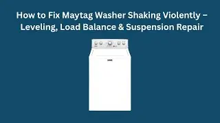 How to Fix Maytag Washer Shaking Violently &ndash; Leveling, Load Balance & Suspension Repair