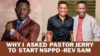 Why I Asked Pastor Jerry To Start Morning Prayers -NSPPD | Rev Sam Opens Up