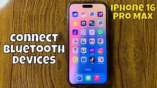 How To Connect Bluetooth Devices To iPhone 16 Pro Max