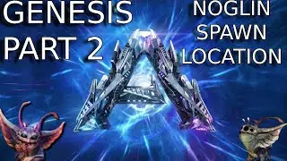 ARK GENESIS 2 NOGLIN SPAWN LOCATION