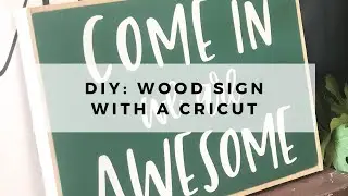 How to Make a Wood Sign with your Cricut // DIY Wood Sign with Cricut
