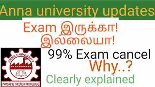 Anna university latest news -exam cancel or not ||99% exam cancel ||Why..?||clearly explained