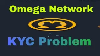 Omega Network kyc problem kyc issu