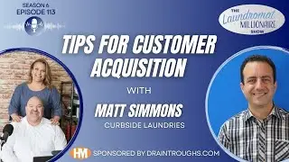 Tips for Customer Acquisition w/Matt Simmons - S6E113 The Laundromat Millionaire Show ✈️