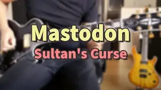 Mastodon - Sultan's Curse (Guitar Cover)