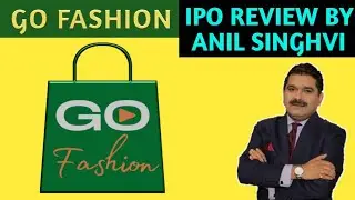 GO FASHION IPO REVIEW BY ANIL SINGHVI | GO FASHION TOTAL DATA , VALUATION & RESULTS