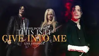 GIVE INTO ME - Michael Jackson's This Is It | Live at The O2 Arena Fanmade