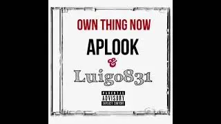 Own Thing Now - Luigo x APLOOK (Prod By Temper Slapz)
