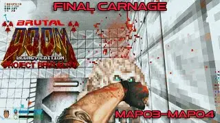Project Brutality: Legacy Edition | Final Carnage | MAP03-MAP04
