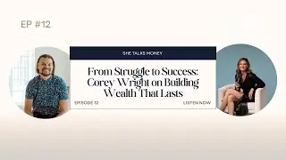 From Struggle to Success: Corey Wright on Building Wealth That Lasts