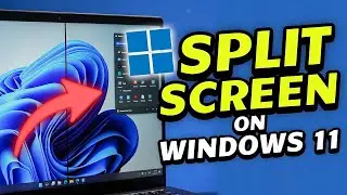 How to Split Screen on Windows 11 Step by Step Guide