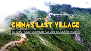 China's last village to get road access to the outside world