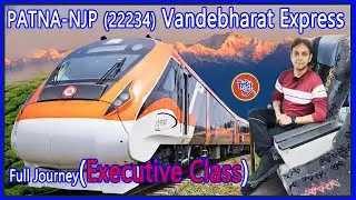 Patna - NJP 22234 Vandebharat Express || Patna Njp Vandebharat Express Executive Class Full Journey