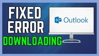 Fixed Error Downloading The File Content Outlook Web Fix Outlook Not Downloading Attachments