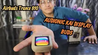 Airbud Trance 810 Unboxing & Full Review &ndash; Worth It or Not? &ndash; Audionic Kai Display Buds