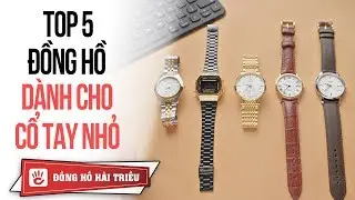 Đồng hồ cho người có cổ tay nhỏ từ các hãng casio, candino, tissot, olympia star