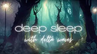 ✨ Deep Sleep Enchanted Forest 🌳  8 Hours of Delta Waves & Ambience | Meditation, Sleep, Relaxation