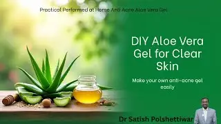Practical Performed at Home Anti Acne Aloe Vera Gel by Riddhi Satpute